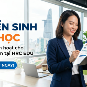 TUYỂN SINH ĐẠI HỌC – LỘ TRÌNH LINH HOẠT CHO NGƯỜI ĐI LÀM TẠI HRC EDU